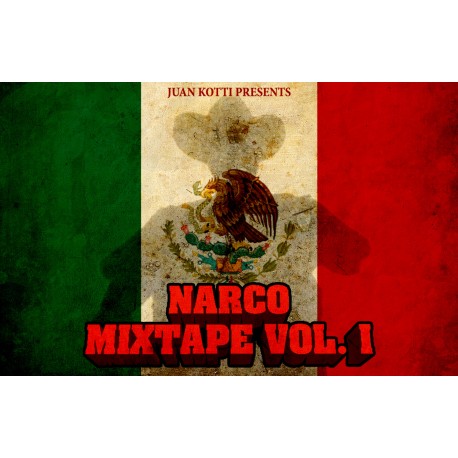 Narco Mixtape (by Juan Kotti)